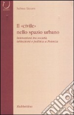 Il «civile» nello spazio urbano. Interazioni tra società, istituzioni e politica a Potenza