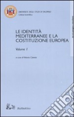 Le identità mediterranee e la Costituzione europea vol. 1-2. Atti del Convegno internazionale (Salerno, 19-20 febbraio 2003) libro