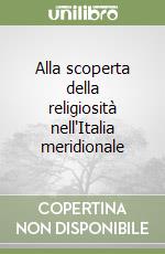 Alla scoperta della religiosità nell'Italia meridionale libro