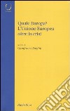 Quale Europa? L'Unione Europea oltre la crisi libro