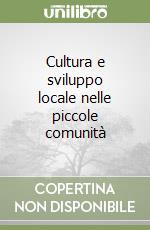 Cultura e sviluppo locale nelle piccole comunità