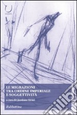 Le migrazioni tra ordine imperiale e soggettività libro