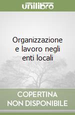 Organizzazione e lavoro negli enti locali libro