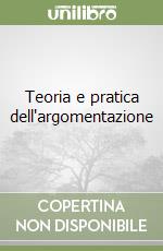 Teoria e pratica dell'argomentazione libro