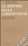 Lo spettro della competitività. Le radici istituzionali del declino italiano libro