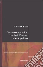 Conoscenza pratica, teoria dell'azione e bene politico