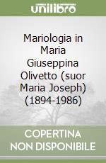 Mariologia in Maria Giuseppina Olivetto (suor Maria Joseph) (1894-1986)