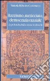 Razzismo, meticciato, democrazia razziale. Le politiche della razza in Brasile libro