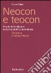 Neocon e teocon. Il ruolo della religione nella vita pubblica statunitense libro