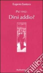 PSI 1992: dirsi addio? libro