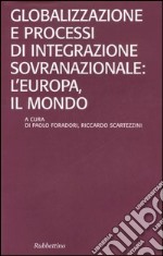 Globalizzazione e processi di integrazione sovranazionale: l'Europa, il mondo