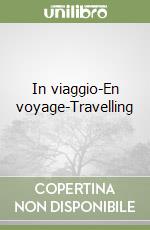 In viaggio-En voyage-Travelling