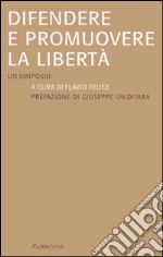 Difendere e promuovere la libertà. Un simposio libro