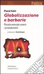 Globalizzazione e barbarie. Piccolo manuale contro i protezionismi libro