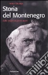 Storia del Montenegro. Dalle origini ai giorni nostri libro