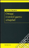 Ostaggi e venti di guerra a Bagdad libro