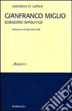 Gianfranco Miglio. Scienziato impolitico libro