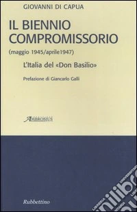 Il biennio compromissorio (maggio 1945-aprile 1947). L'Italia del «Don Basilio» libro