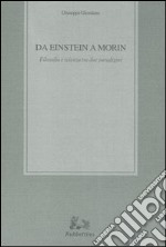 Da Einstein a Morin. Filosofia e scienza tra due paradigmi libro