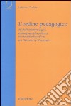 L'ordine pedagogico. Modelli epistemologici, immagini della scienza, teorie dell'educazione tra Ottocento e Novecento libro