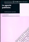 Le agenzie pubbliche. Modelli istituzionali e organizzativi. Analisi e strumenti per l'innovazione. Gli approfondimenti libro di Ongaro E. (cur.)