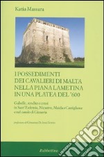 I possedimenti dei cavalieri di Malta nella piana lametina in una platea del '600. Gabelle, rendite e censi in Sant'Eufemia, Nicastro, Maida e Castiglione e ... libro