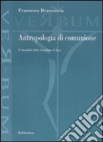 Antropologia di comunione. L'attualità della «Gaudium et Spes» libro