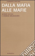 Dalla mafia alle mafie. Scienze sociali e crimine organizzato libro