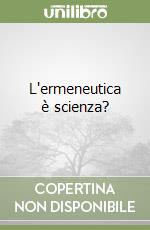 L'ermeneutica è scienza?