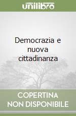 Democrazia e nuova cittadinanza libro