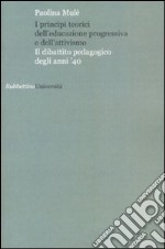 I Principi teorici dell'educazione progressiva e dell'attivismo libro