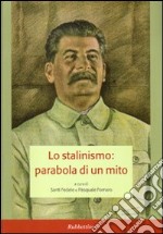 Lo stalinismo: parabola di un mito. Atti del convegno (Messina, 11-12 novembre 2004) libro