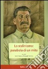 Lo stalinismo: parabola di un mito. Atti del convegno (Messina, 11-12 novembre 2004) libro