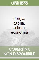 Borgia. Storia, cultura, economia libro