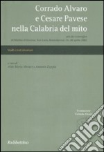 Corrado Alvaro e Cesare Pavese nella Calabria del mito. Atti del convegno (Marina di Gioiosa, 26-28 aprile 2002) libro