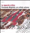 Lo sguardo critico. Fernando Miglietta un artista urbano. Catalogo della mostra (Milano, 2001; Cosenza, 2003-2004). Ediz. illustrata libro