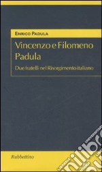 Vincenzo e Filomeno Padula. Due fratelli nel Risorgimento italiano libro