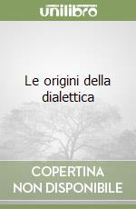 Le origini della dialettica libro