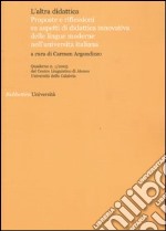 L'altra didattica. Proposte e riflessioni su aspetti di didattica innovativa delle lingue moderne nell'università italiana. Vol. 1 libro