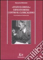 «Stato e Chiesa»: Ernesto Rossi contro il clericalismo. Una battaglia per la democrazia libro