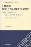 L'anno delle grandi svolte (maggio 1947/aprile 1948). L'Italia di Alcide De Gasperi libro