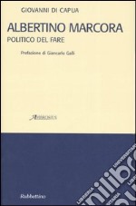 Albertino Marcora. Politico del fare libro