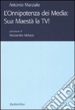 L'onnipotenza dei Media: Sua Maestà la TV!