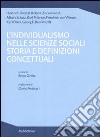 L'individualismo nelle scienze sociali storia e definizioni concettuali libro