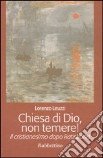 Chiesa di Dio, non temere! Il cristianesimo dopo Ratisbona libro