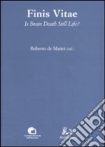 Finis vitae. Is brain death still life? Atti del Convegno (Città del Vaticano, 3-4 febbraio 2005) libro