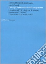 L'Europa dell'identità e della trasparenza. I cittadini dell'UE e il diritto di accesso ai documenti «riservati». L'Europa a scuola: quale storia?