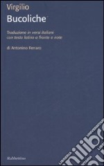 Bucoliche. Testo latino a fronte libro