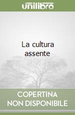 La cultura assente