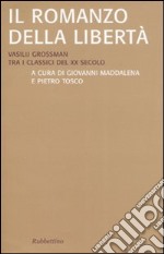 Il romanzo della libertà. Vasilij Grossman tra i classici del XX secolo libro